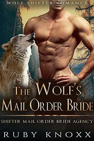 The Wolf's Mail Order Bride by Ruby Knoxx