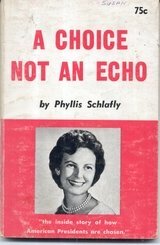 A Choice Not An Echo by Phyllis Schlafly