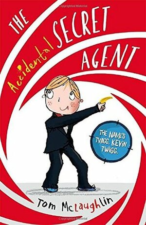 The Accidental Secret Agent by Tom McLaughlin