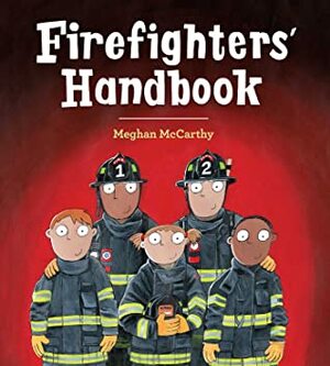 Firefighters' Handbook by Meghan Mccarthy