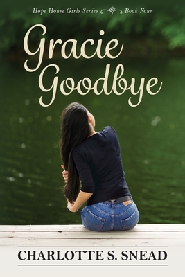 Gracie Goodbye by Charlotte S. Snead