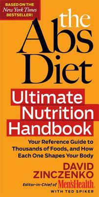 The ABS Diet Ultimate Nutrition Handbook: Your Reference Guide to Thousands of Foods, and How Each One Shapes Your Body by Ted Spiker, David Zinczenko
