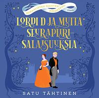 Lordi D ja muita seurapiirisalaisuuksia by Satu Tähtinen