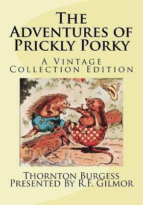 The Adventures of Prickly Porky: The Vintage Collection by Thornton Burgess