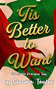 Tis Better to Want: An Erotic Krampus Tale by Sonora Taylor