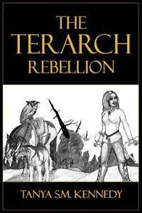 The Terarch Rebellion by Tanya S.M. Kennedy