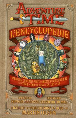 Adventure Time - L'Encyclopédie by Martin Olson