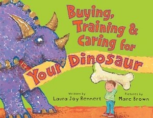 Buying, Training, and Caring for Your Dinosaur by Marc Brown, Laura Joy Rennert