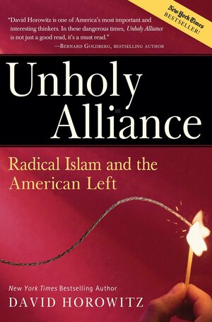 Unholy Alliance: Radical Islam and the American Left by David Horowitz
