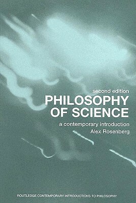 Philosophy of Science: A Contemporary Introduction by Alex Rosenberg