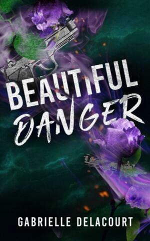 Beautiful Danger by Gabrielle Delacourt