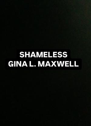 Shameless by Gina L. Maxwell