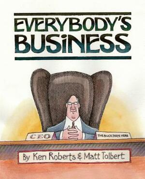 Everybody's Business by Ken Roberts, Matt Tolbert