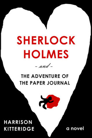 Sherlock Holmes and the Adventure of the Paper Journal by Harrison Kitteridge
