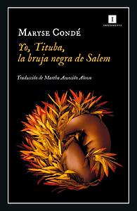 Yo, Tituba, la bruja negra de Salem by Maryse Condé
