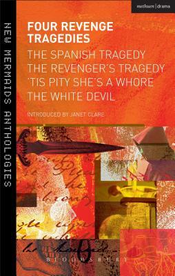 Four Revenge Tragedies: The Spanish Tragedy, the Revenger's Tragedy, 'tis Pity She's a Whore and the White Devil by John Ford, John Webster, Thomas Kyd