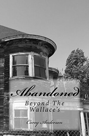 Abandoned: Beyond The Wallace's (Wallace Family Affairs) by Carey Anderson