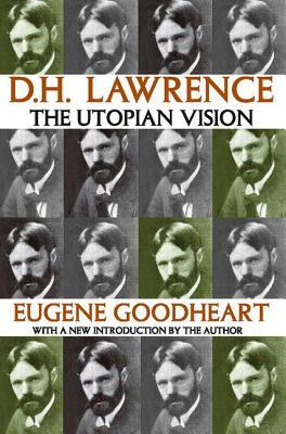 D.H. Lawrence: The Utopian Vision by Eugene Goodheart