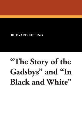 The Story of the Gadsbys and in Black and White by Rudyard Kipling