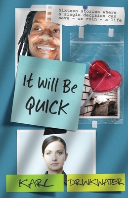 It Will Be Quick by Karl Drinkwater