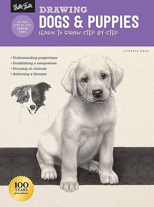 Drawing: Dogs &amp; Puppies: Learn to draw step by step by Cynthia Knox