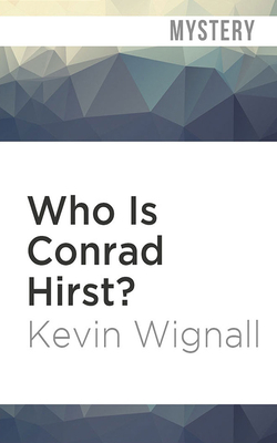 Who Is Conrad Hirst? by Kevin Wignall