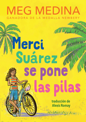 Merci Suárez Se Pone Las Pilas by Meg Medina