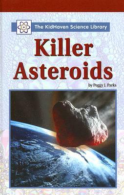 Killer Asteroids by Peggy J. Parks