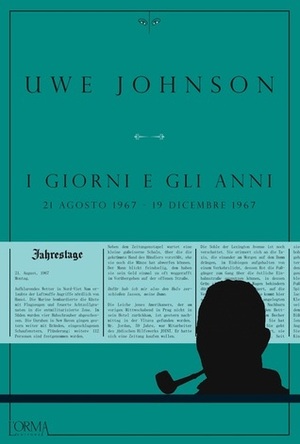 I giorni e gli anni. 21 agosto 1967 - 19 dicembre 1967 by Nicola Pasqualetti, Delia Angiolini, Uwe Johnson