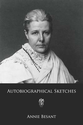 Autobiographical Sketches by Annie Besant