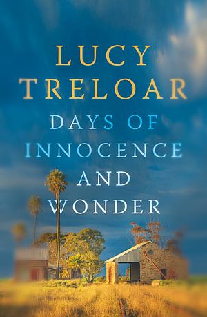 Days of Innocence and Wonder by Lucy Treloar