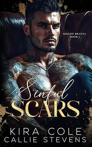 Sinful Scars: A Dark Stalker Russian Mafia Romance by Kira Cole, Kira Cole, Callie Stevens