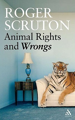 Animal Rights and Wrongs by Roger Scruton