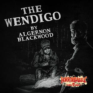 The Wendigo by Algernon Blackwood