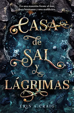 Casa de sal y lágrimas by Erin A. Craig