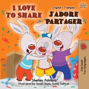 I Love to Share J'adore Partager: English French Bilingual Book by Kidkiddos Books, Shelley Admont