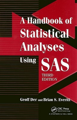 A Handbook of Statistical Analyses Using SAS by Brian S. Everitt, Geoff Der