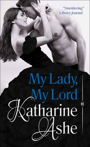 My Lady, My Lord by Katharine Ashe