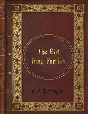 E. R. Burroughs - The Girl from Farris's by Edgar Rice Burroughs, Edgar Rice Burroughs