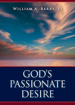God's Passionate Desire by William A. Barry