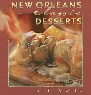 New Orleans Classic Desserts by Kit Wohl
