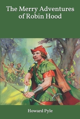 The Merry Adventures of Robin Hood: Large Print by Howard Pyle