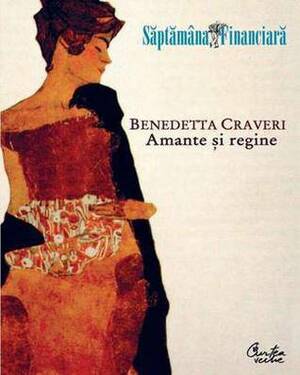 Amante si regine by Şerban Stati, Benedetta Craveri