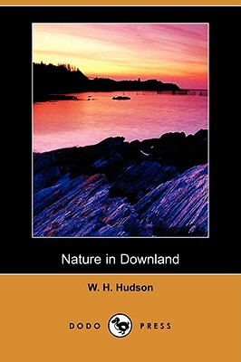 Nature in Downland (Dodo Press) by W. H. Hudson