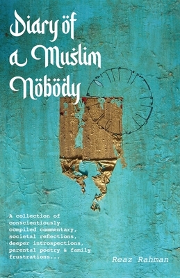 Diary of a Muslim Nobody by Reaz Rahman