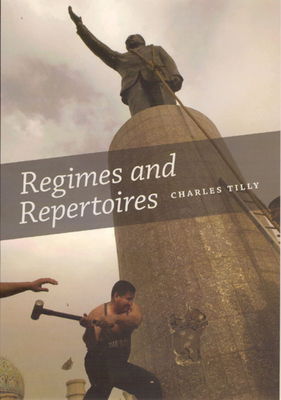 Regimes and Repertoires: by Charles Tilly