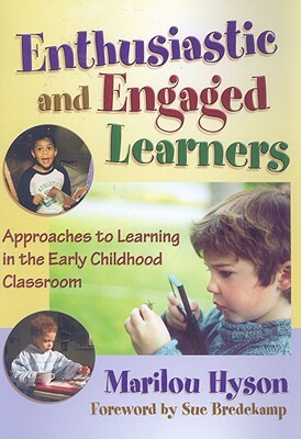 Enthusiastic and Engaged Learners: Approaches to Learning in the Early Childhood Classroom by Marilou Hyson