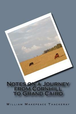 Notes on a Journey from Cornhill to Grand Cairo by William Makepeace Thackeray