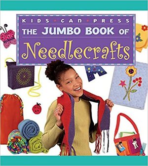 The Jumbo Book of Needlecrafts by Jackie Young, Judy Ann Sadler, Gwen Blakley Kinsler