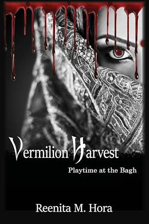 Vermilion Harvest: Playtime at the Bagh by Reenita Malhotra Hora